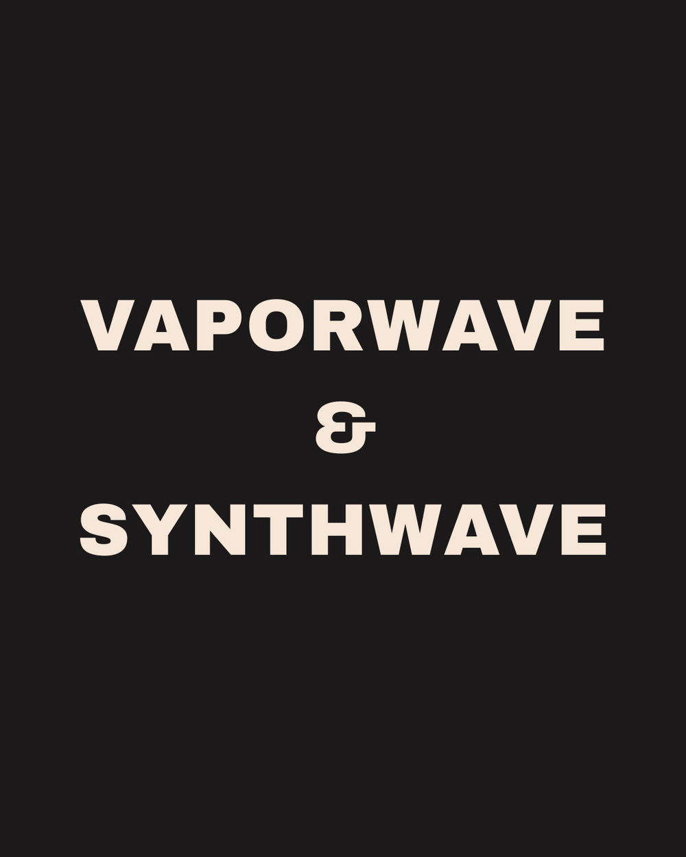 Vaporwave & Synthwave